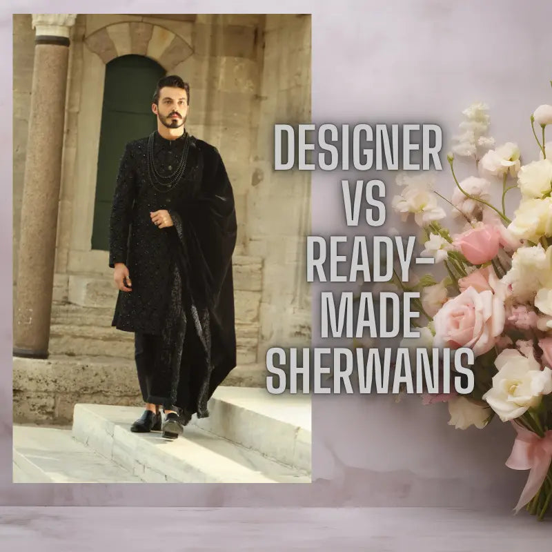 Designer vs Ready-Made Sherwanis: Which Should You Buy?